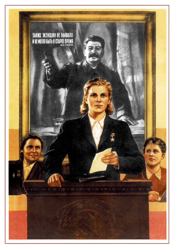 Such women did not exist, and could not in older times. I. V.  Stalin 1950