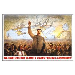 Under the leadership of the great Stalin - forward to Communism!