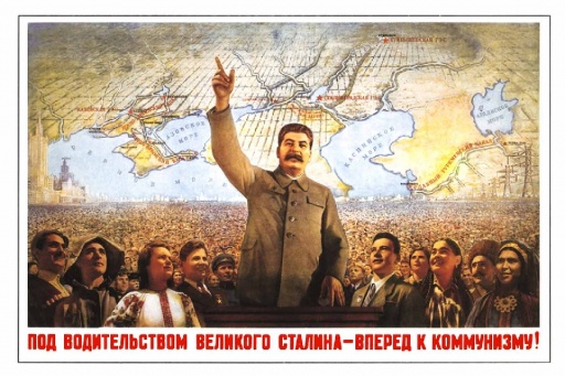 Under the leadership of the great Stalin - forward to Communism!